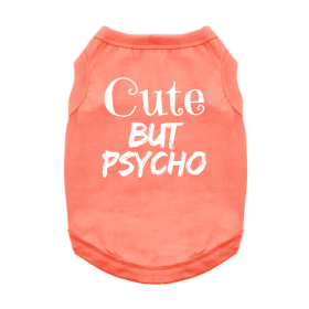Cute But Psycho Dog Shirt (Color: Coral, size: 3X-Large)